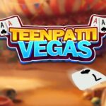 Teen Patti Vegas: The Most Popular Online Game for Real Money